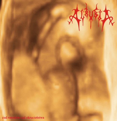 Acrybia : Cud Narodzin Cud Okrucieństwa